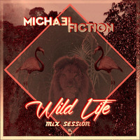 MiCHA3L FiCTiON - WiLDLiFE MiXSESSiON 5 by Micha3l Fiction