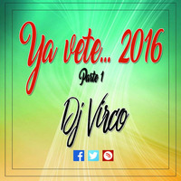 Dj Virco - Ya vete 2016 - Parte 1 ID by Dj Virco