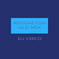 Dj Virco  - Mix Reggaeton Old -  DESCARGA ACTIVA by Dj Virco