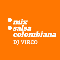 Dj Virco - Mix Salsa Colombiana -  DESCARGA ACTIVA by Dj Virco