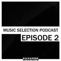 Music Selection Podcast EPISODE 2 by S H A K E R S