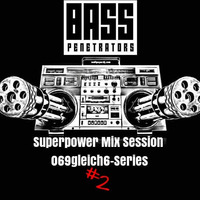 Basspenetrators - Live Reunion Superpower Mix Session 069gleich6-Series #2 2016-05-27 by basspenetrators