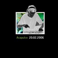 Lukash Andego - Acapulco 20.02.06 (hardgroove  techno mix) by Lukash Andego