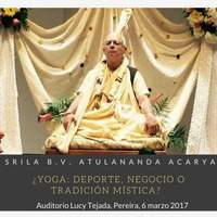 Yoga: Deporte, negocio o tradición mística? Conferencia Magistral - Srila B.V. Atulananda Acarya by Oficina Vrinda Bogotá