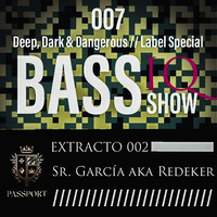 Sr Garcia aka Redeker - Special  mix  Bass iq Show / Extracto 002 by BlackRatio