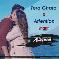 Tera Ghata x Attention (Mashup) - Alvee by DJ Alvee