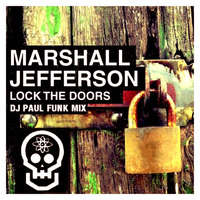 Marshall Jefferson - Lock the Doors (Paul Funk's Prison Mix) by DJ PAUL FUNK