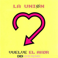 La Union - Vuelve el Amor (Didi 2k15 remix) by Didi Deejay