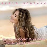 Amaia Montero   Te Voy A Decir Una Cosa (Didi 2k16 remix) by Didi Deejay