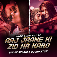 Aaj Jane Ki Zid Na Karo (Indo Tech House)- Vin Fx Studio x DJ Kraxton by Vin Fx Studio