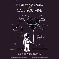 TU HI YAAR MERA X CALL YOU MINE (REMIX) - DJ VIN X DJ RON K by Vin Fx Studio