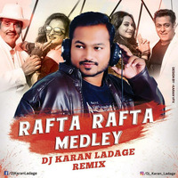 Rafta Rafta ( medley) - DJ KARAN LADAGE REMIX by Dj Karan
