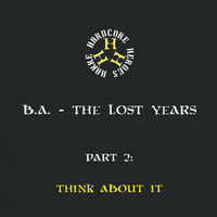 DJ B.A. - The Lost Years Pt. 2: Think About It / 2018-12-12 - TAPFKAM #48 by B.A.