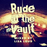 Rude at the Vault mix......Lisa Loud 13/01/18 by Rude Transmissions
