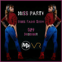 MiSS PARTY - Vibes Radio Show 029 December by Stefchou Rumenov Rahnev