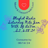 Blaqhol Radio Saturday Nite Jam With Dj LeVon  _S2_6.08.2024 by BLAQHOL RADIO