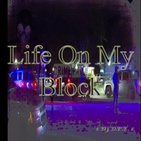 Life On My Block by $ Dj D.P.E. $