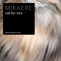 Mikaere - Cat Fur Mix by Mikaere