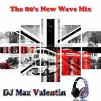 Dj Max Valentin - The 80's New Wave Mix by Dj Max Valentin