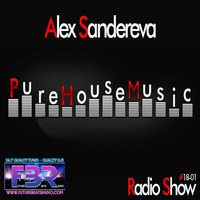 Alex Sandereva - Pure House Music FBR Radio Show #18 - 01 by Alex Sandereva