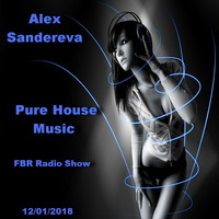 Alex Sandereva - Pure House Music FBR Radio Show #18 - 02 by Alex Sandereva