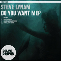 Do You Want Me - Dave Platts Remix (Out 30/11/15) by Delve Deeper Recordings