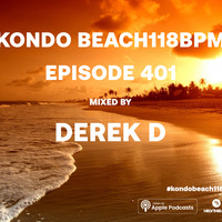 Kondo Beach 118Bpm - Episode 401 by Derek D