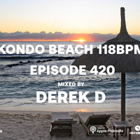 Kondo Beach 118Bpm - Episode 420 by Derek D