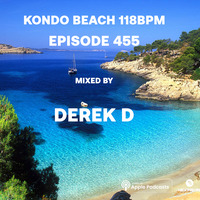 Kondo Beach 118Bpm - Episode 455 by Derek D