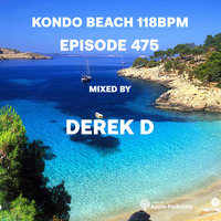 Kondo Beach 118Bpm - Episode 475 by Derek D