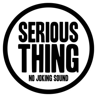 Serious Thing &quot;No Joking Sound&quot;