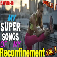 MY SUPER SONGS  OF THE RECONFINEMENT VOL 1 (covid 19) by DJ WILS ! by DJ WILS !