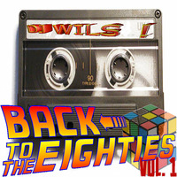 COME BACK TO THE EIGHTIES vol 1 BY DJ WILS ! by DJ WILS !