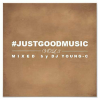 #JUSTGOODMUSIC VOL.3 by DJ YOUNG C