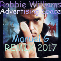 Robbie Williams-Advertsing Space Manuel G LoveDeep Remix 2017- by Manuel G