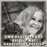EMW Podcast #043 - Shirley May @ Hardtechno Edition by Electronic Music Wars