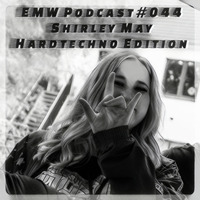 EMW Podcast #044 - Shirley May @ Hardtechno Edition by Electronic Music Wars