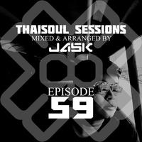 Thaisoul Sessions Episode 59 by JASK