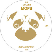The Golden Mops-01-Zoltán Bender Mix by Zoltán Bender