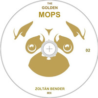 The Golden Mops-Mix-02-Zoltán Bender-Mix by Zoltán Bender