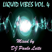 Liquid Vibes Vol. 4 - Mixed by DJ Paulo Leite by DJ Paulo Leite Official