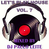Let's Play House Vol. 7 - Mixed by DJ Paulo Leite by DJ Paulo Leite Official