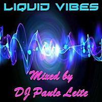 Liquid Vibes - Mixed by DJ Paulo Leite by DJ Paulo Leite Official