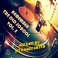 Remember The Old School Vol. 5 (Reworks) - Mixed by DJ Paulo Leite by DJ Paulo Leite Official