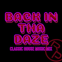 BACK IN THA DAZE (CLASSIC HOUSE MiX) by Rhythm People