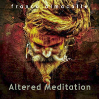 altered meditation  by Franco Almacolle (energy music)