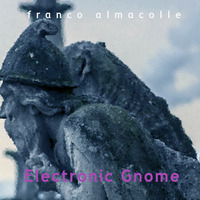 electronic gnome by Franco Almacolle (energy music)