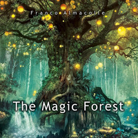 THE MAGIC FOREST by Franco Almacolle (energy music)