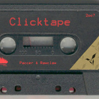 Clicktape - 2007 - Rawclaw & Paccer