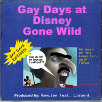 Gay Days at Disney Gone Wild - 2007 - Rawclaw feat. Lisbent